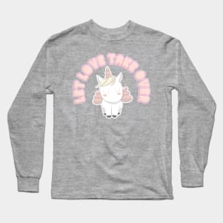 LET LOVE TAKE OVER - Cute Unicorn Statement Design Long Sleeve T-Shirt